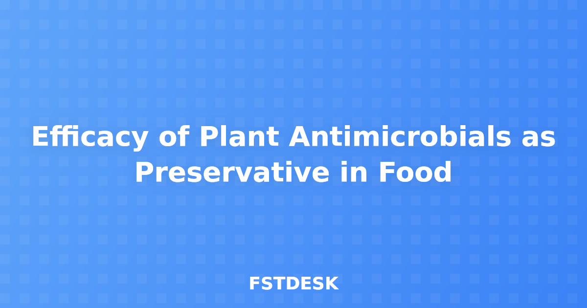 Efficacy of Plant Antimicrobials as Preservative in Food