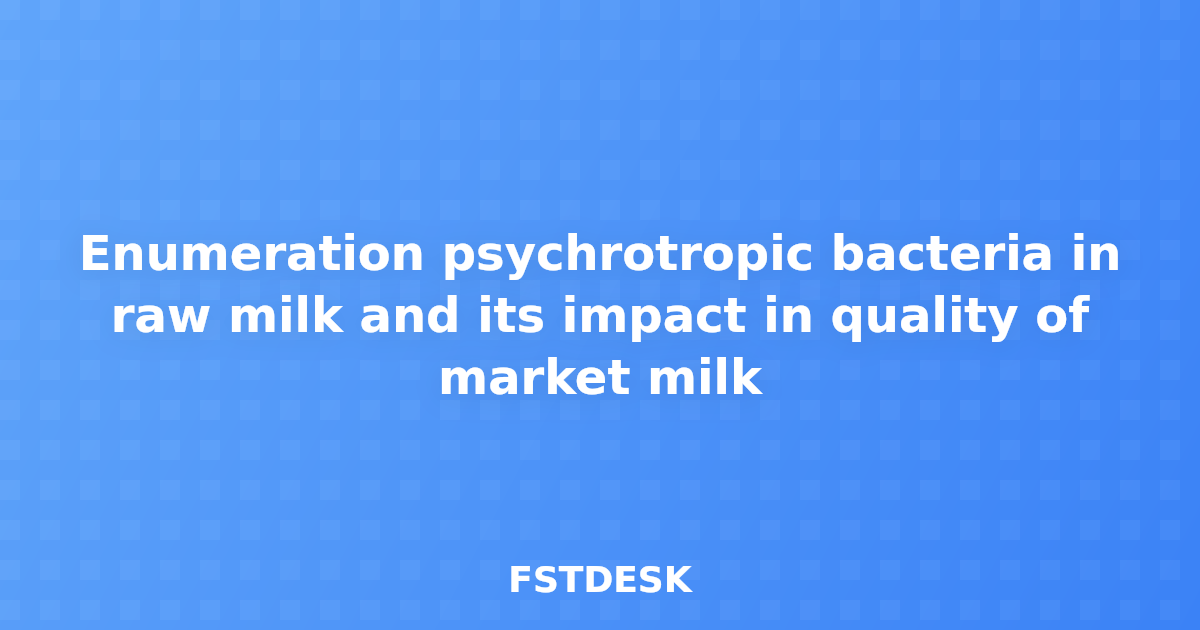 Enumeration psychrotropic bacteria in raw milk and its impact in quality of market milk