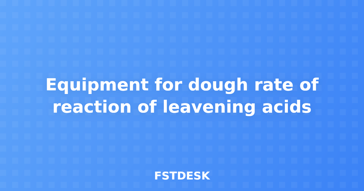 Equipment for dough rate of reaction of leavening acids