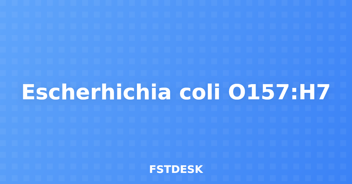 Escherhichia coli O157:H7