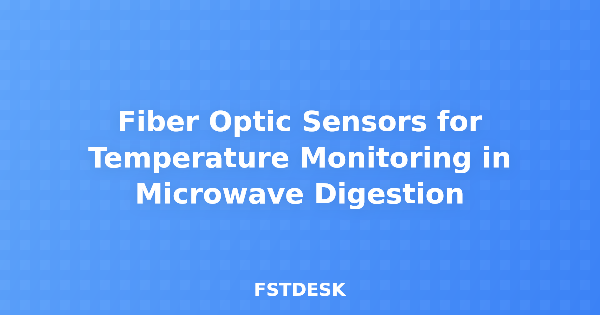Fiber Optic Sensors for Temperature Monitoring in Microwave Digestion