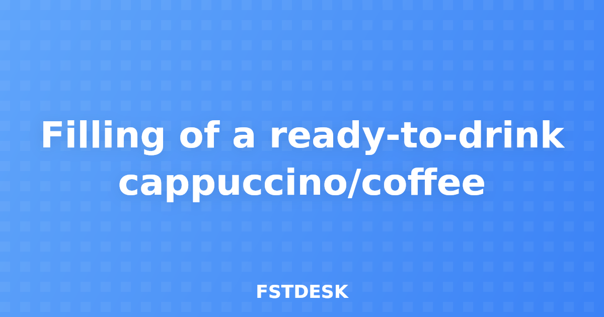 Filling of a ready-to-drink cappuccino/coffee