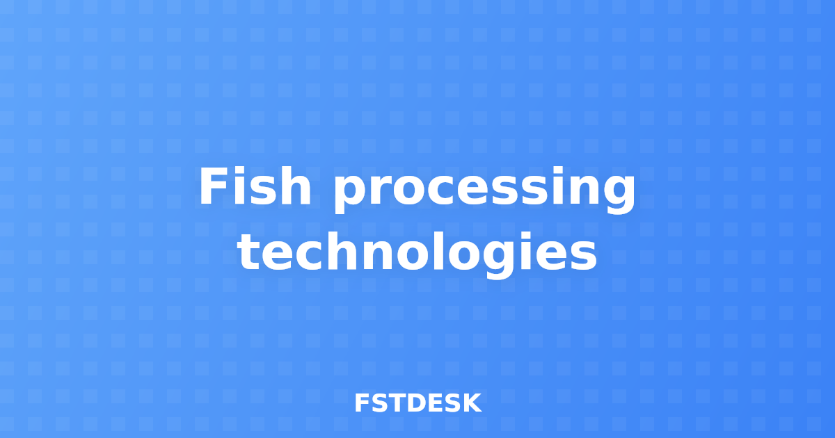 Fish processing technologies