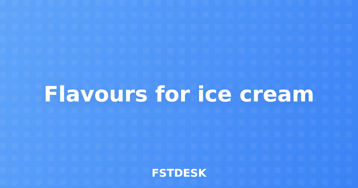 Flavours for ice cream