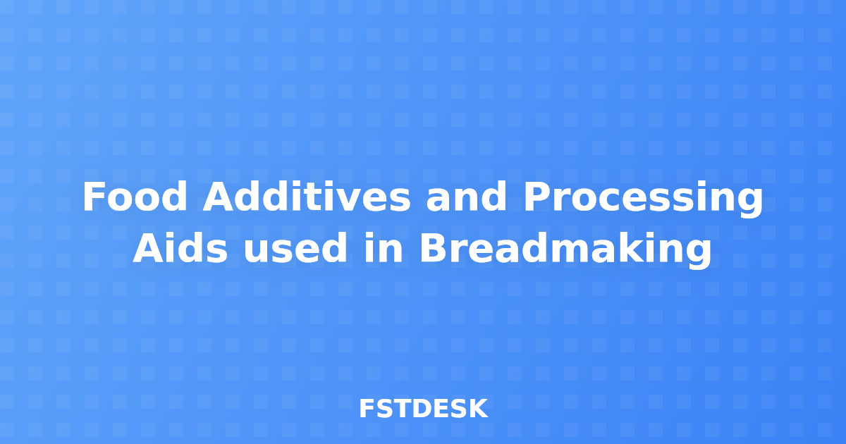 Food Additives and Processing Aids used in Breadmaking