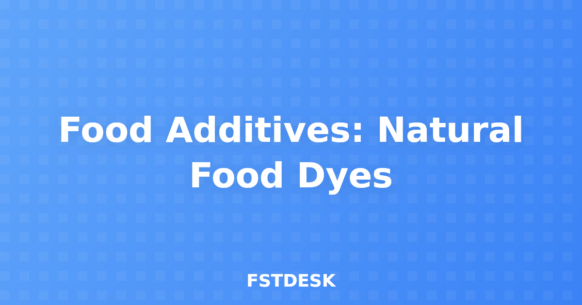 Food Additives: Natural Food Dyes
