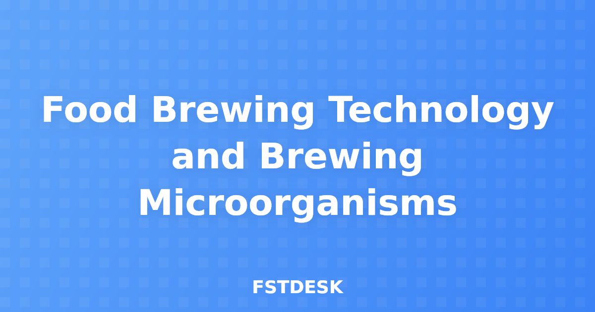 Food Brewing Technology and Brewing Microorganisms