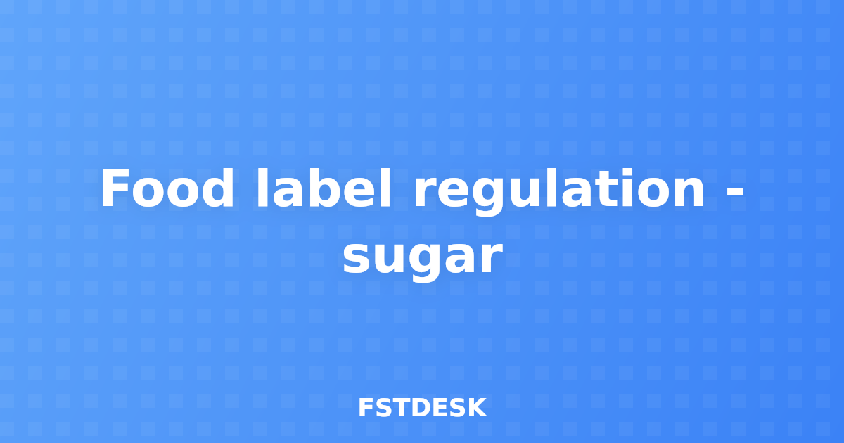 Food label regulation - sugar