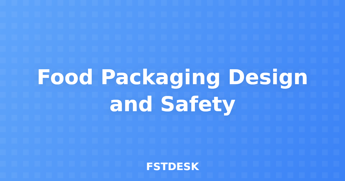 Food Packaging Design and Safety