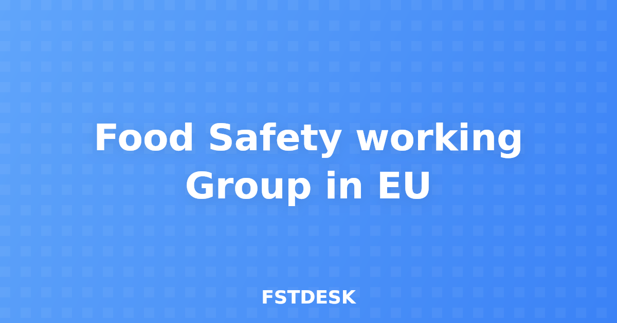 Food Safety working Group in EU