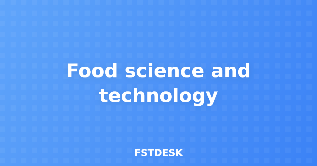 Food science and technology
