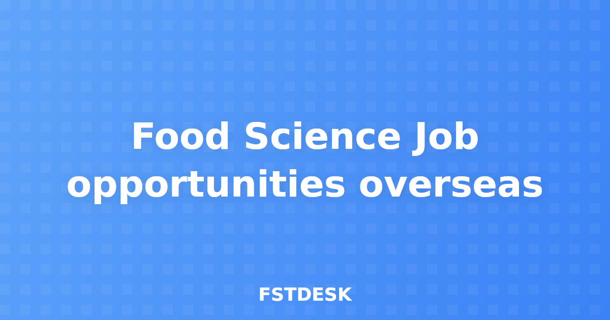 Food Science Job opportunities overseas