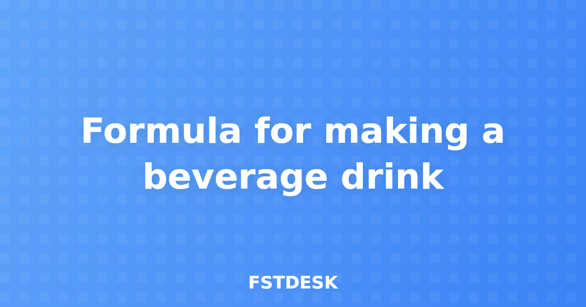 Formula for making a beverage drink