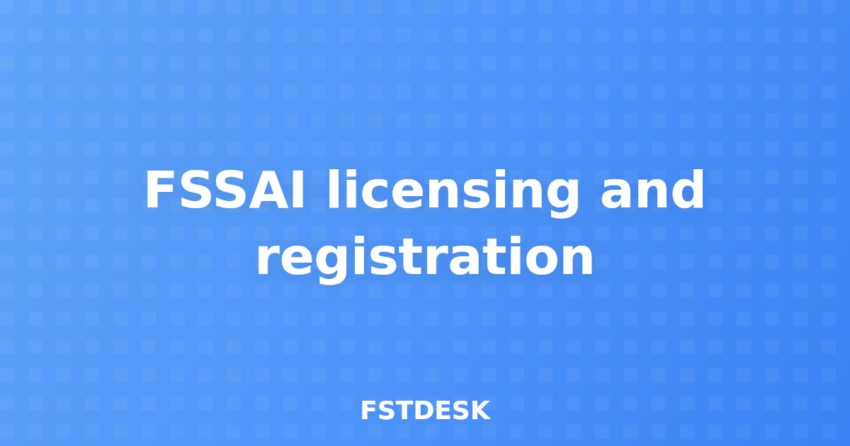 FSSAI licensing and registration