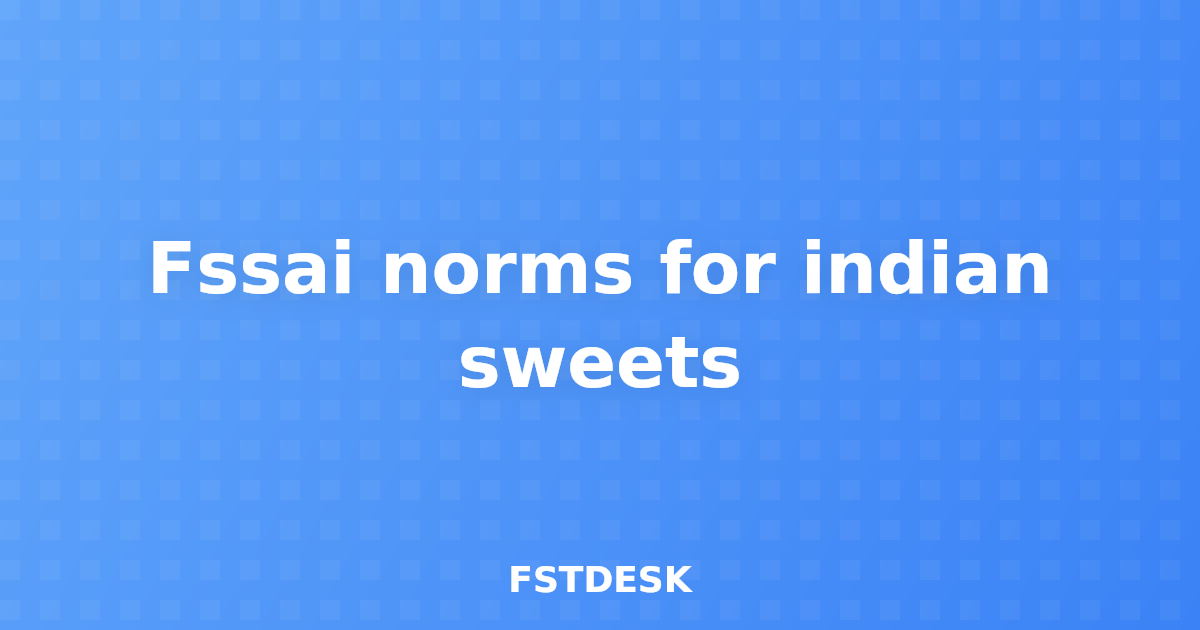 Fssai norms for indian sweets
