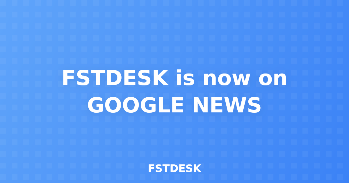 FSTDESK is now on GOOGLE NEWS