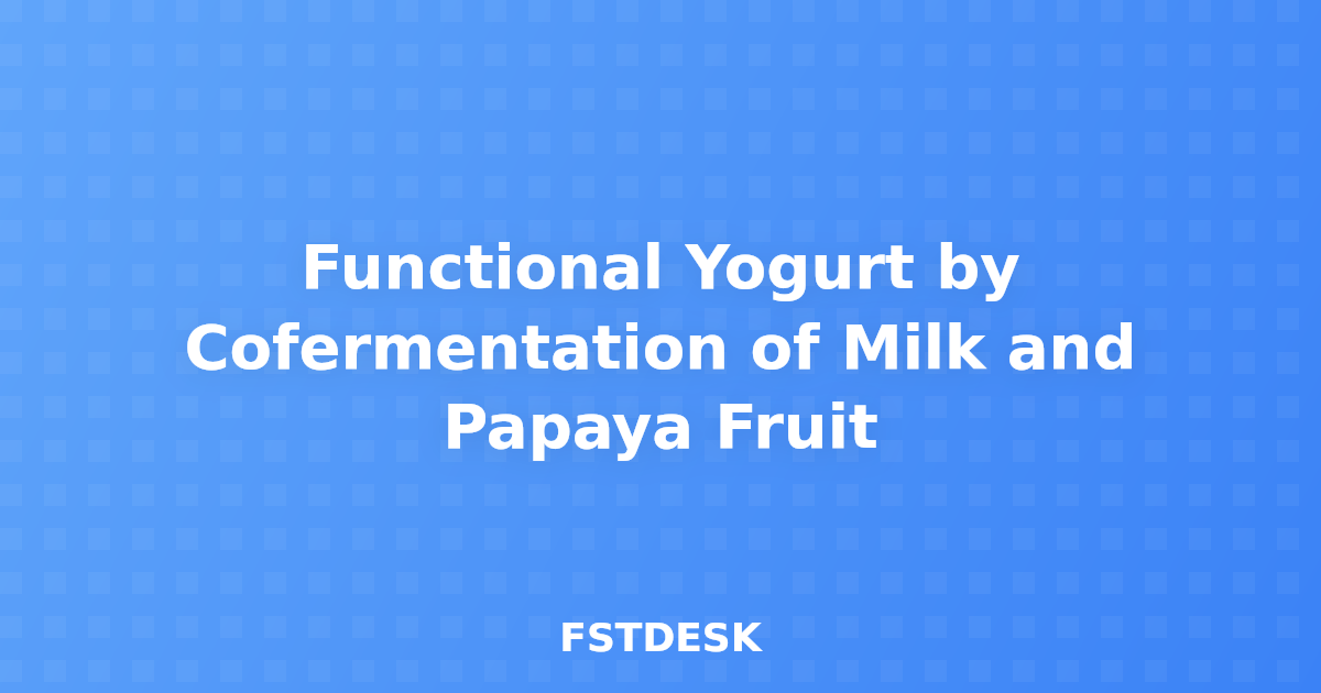 Functional Yogurt by Cofermentation of Milk and Papaya Fruit