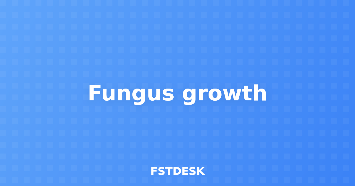Fungus growth