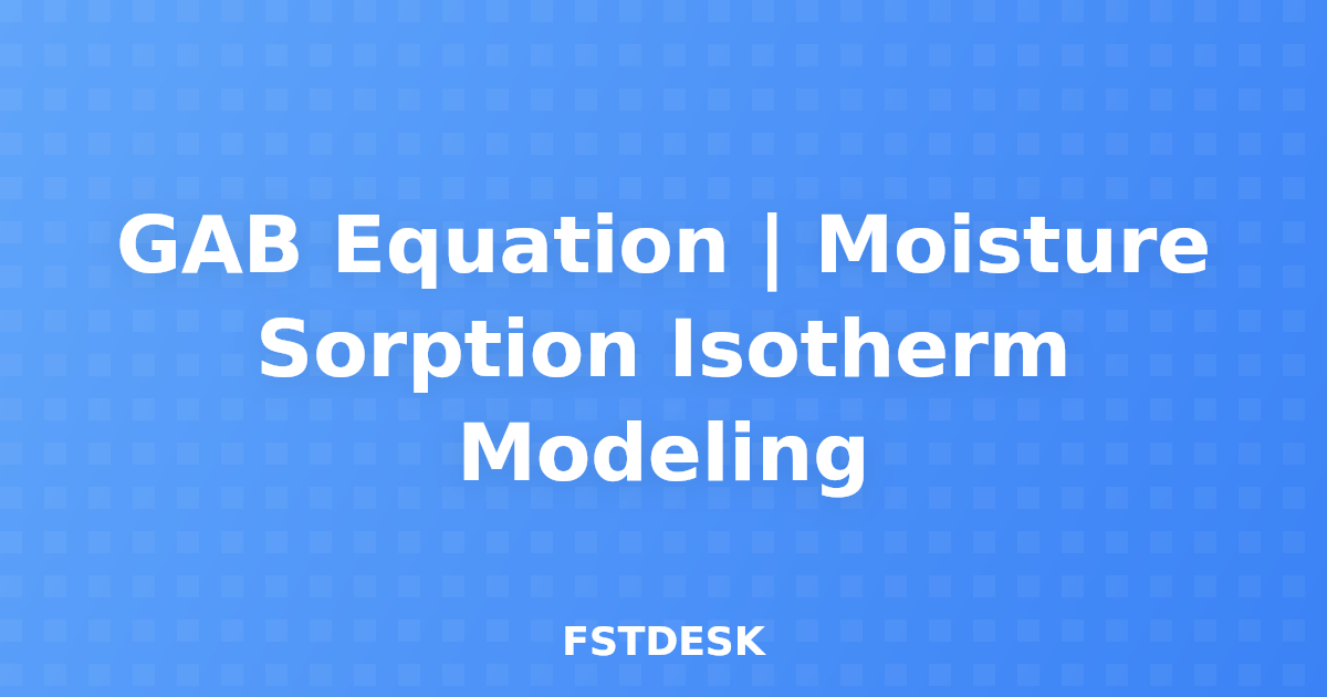 GAB Equation | Moisture Sorption Isotherm Modeling