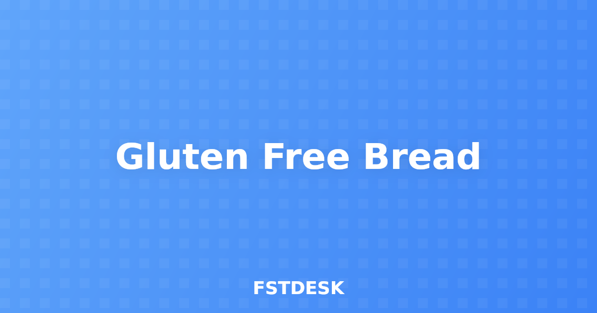 Gluten Free Bread