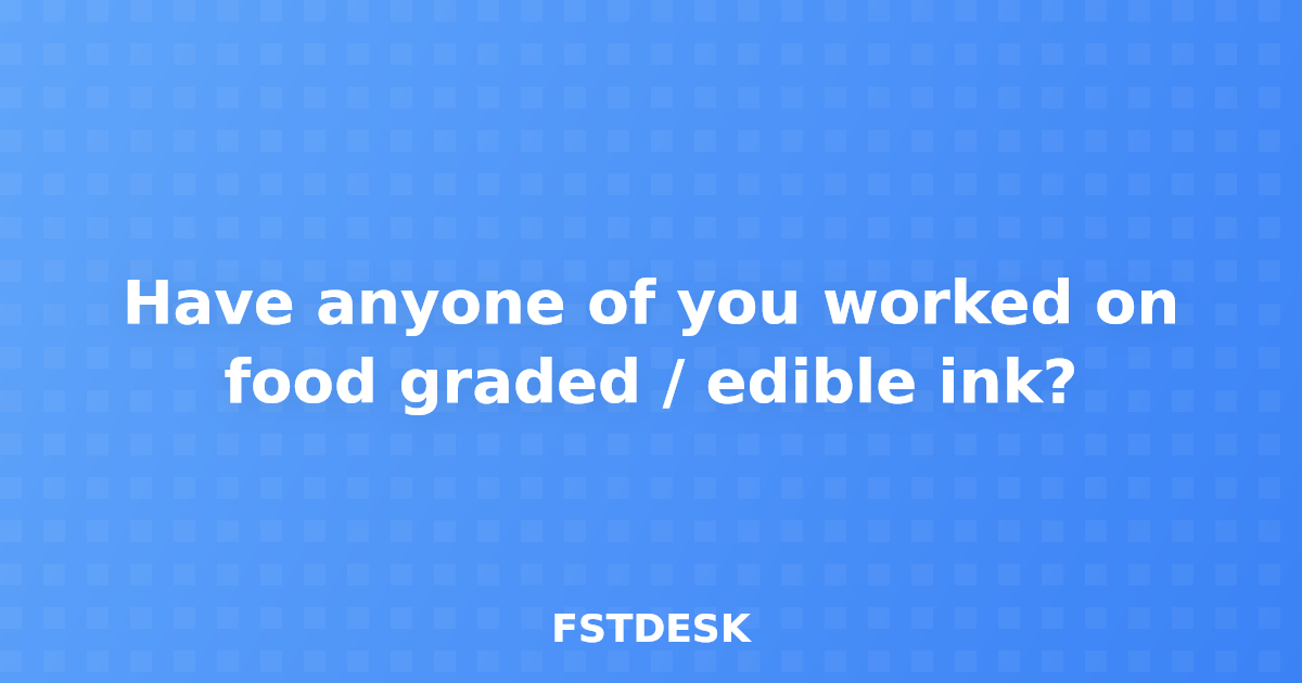 Have anyone of you worked on food graded / edible ink?