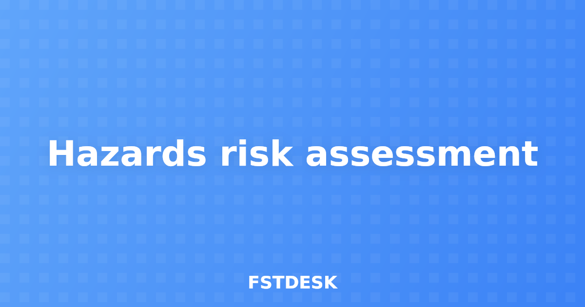 Hazards risk assessment