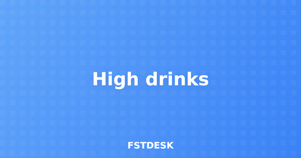 High drinks