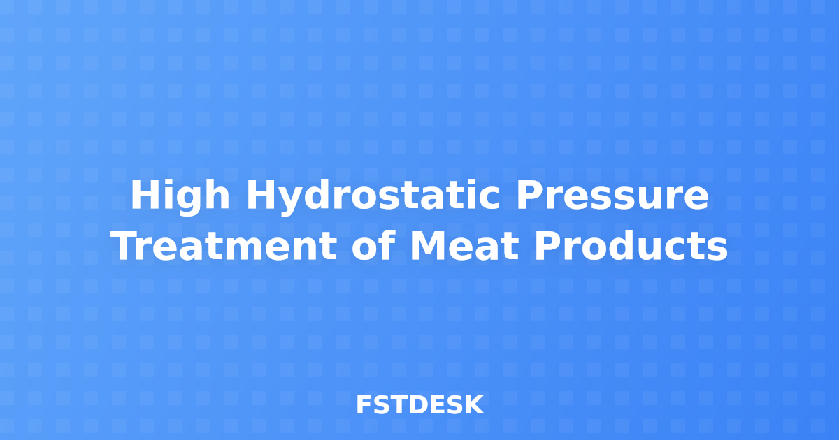 High Hydrostatic Pressure Treatment of Meat Products