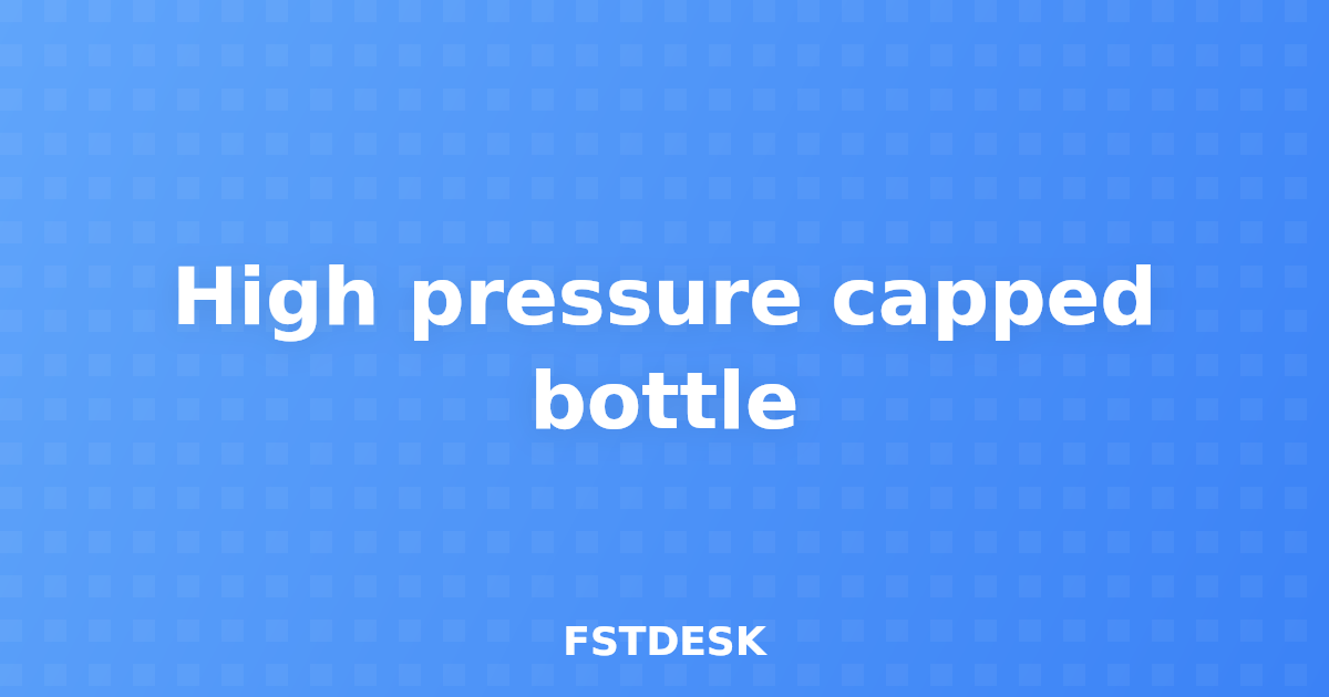 High pressure capped bottle
