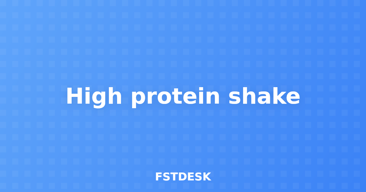 High protein shake