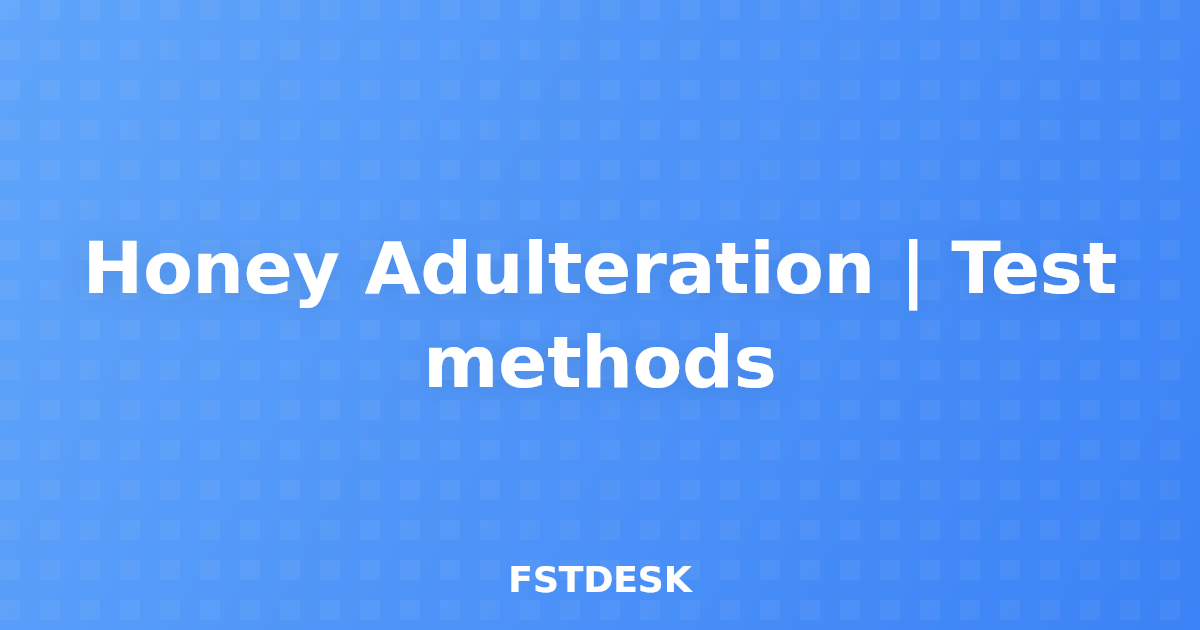 Honey Adulteration | Test methods