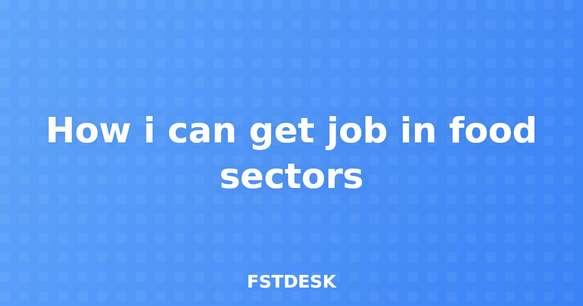 How i can get job in food sectors