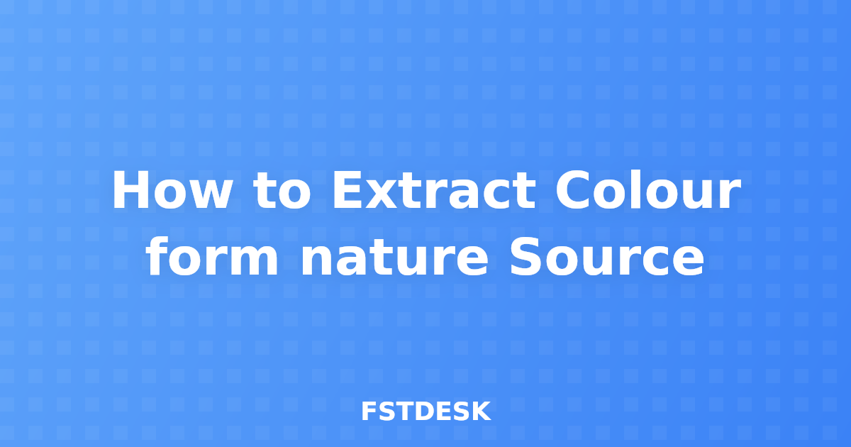 How to Extract Colour form nature Source