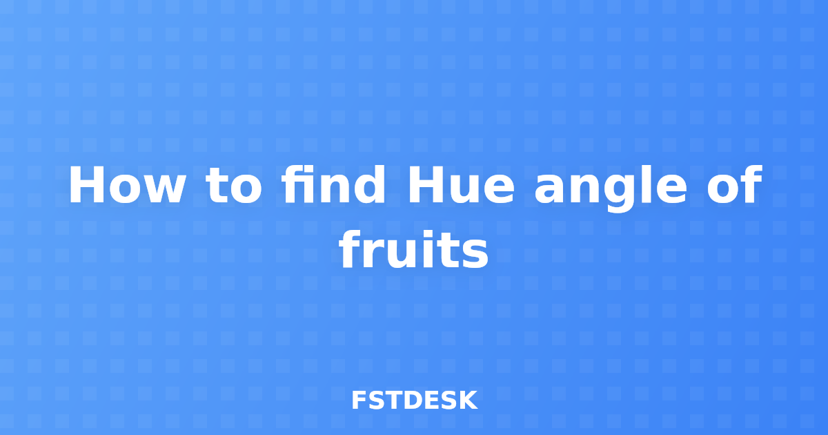 How to find Hue angle of fruits