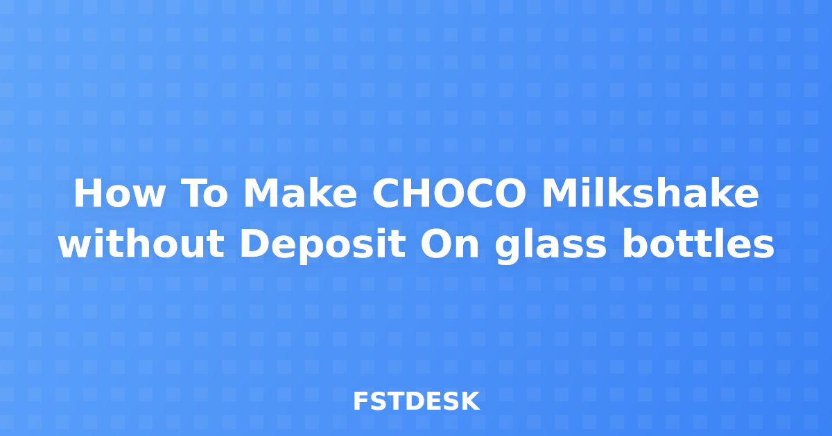 How To Make CHOCO Milkshake without Deposit On glass bottles