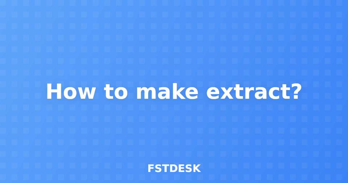 How to make extract?