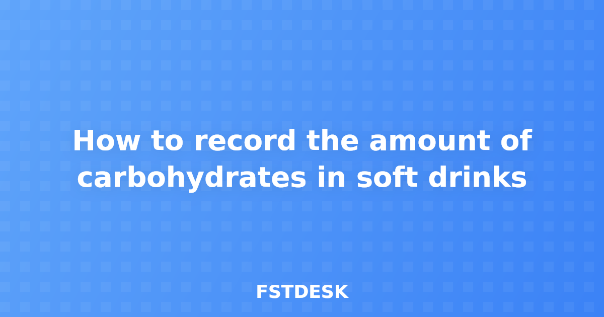 How to record the amount of carbohydrates in soft drinks