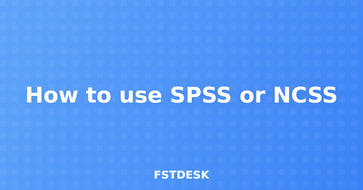 How to use SPSS or NCSS