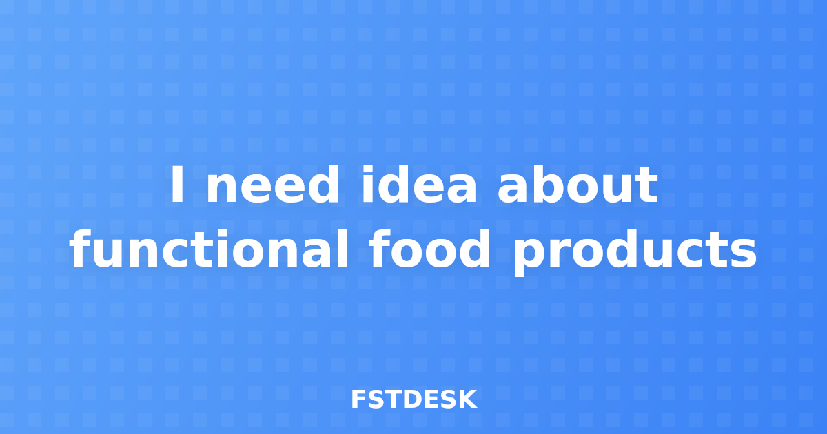 I need idea about functional food products