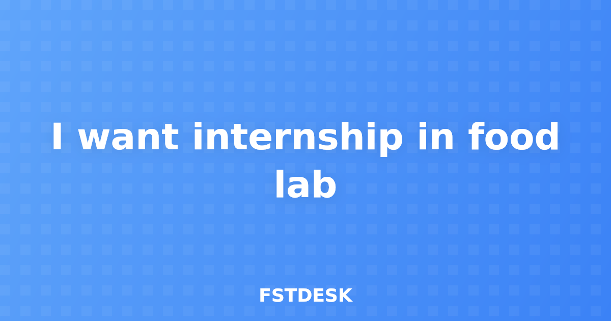 I want internship in food lab