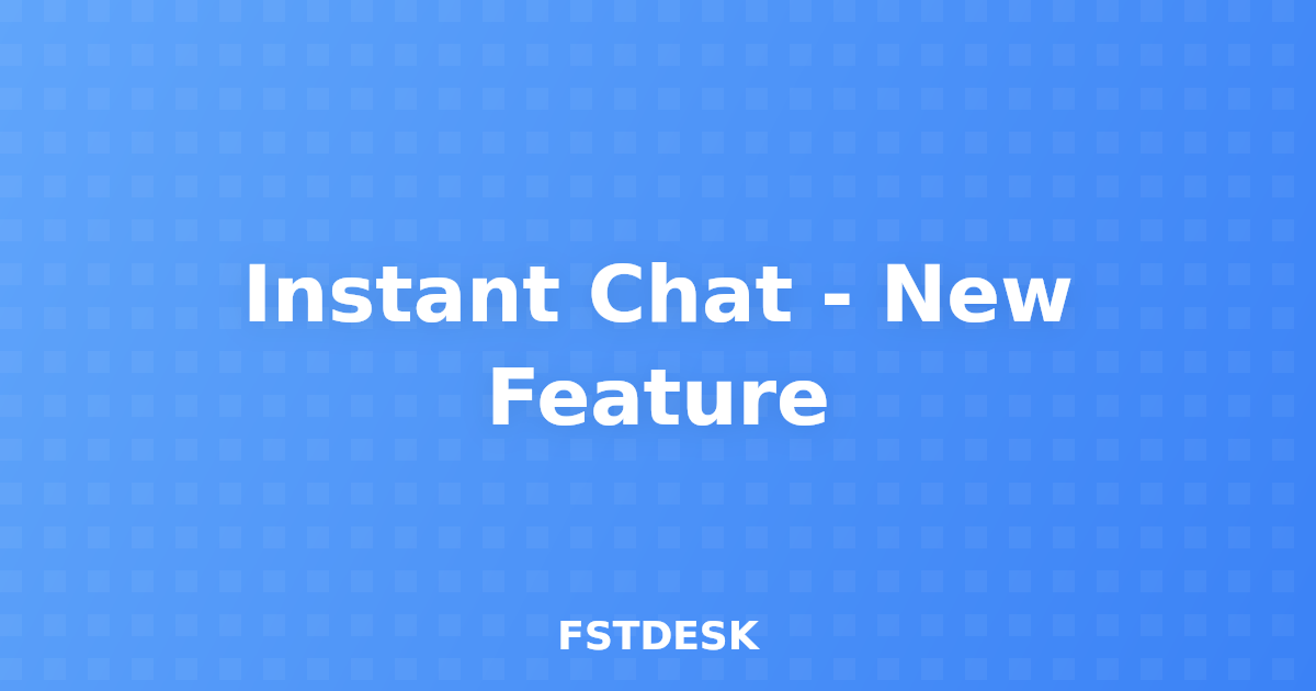 Instant Chat - New Feature