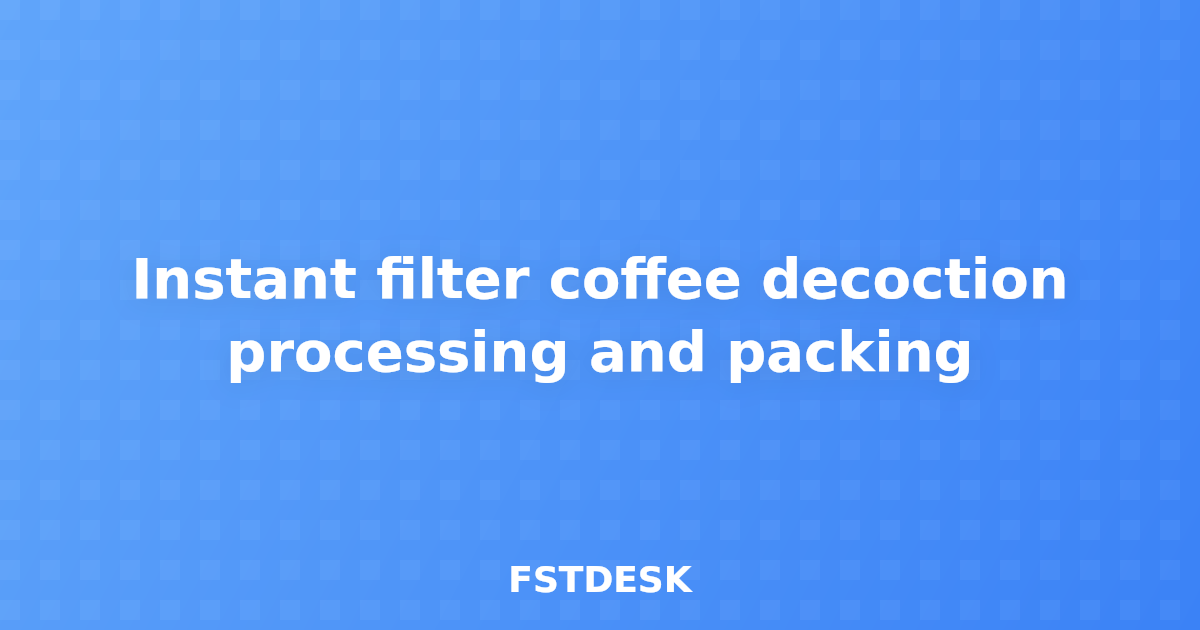 Instant filter coffee decoction processing and packing