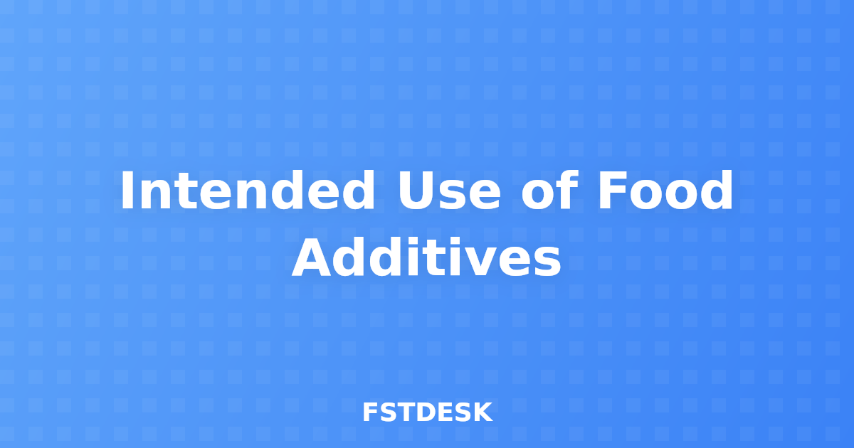 Intended Use of Food Additives