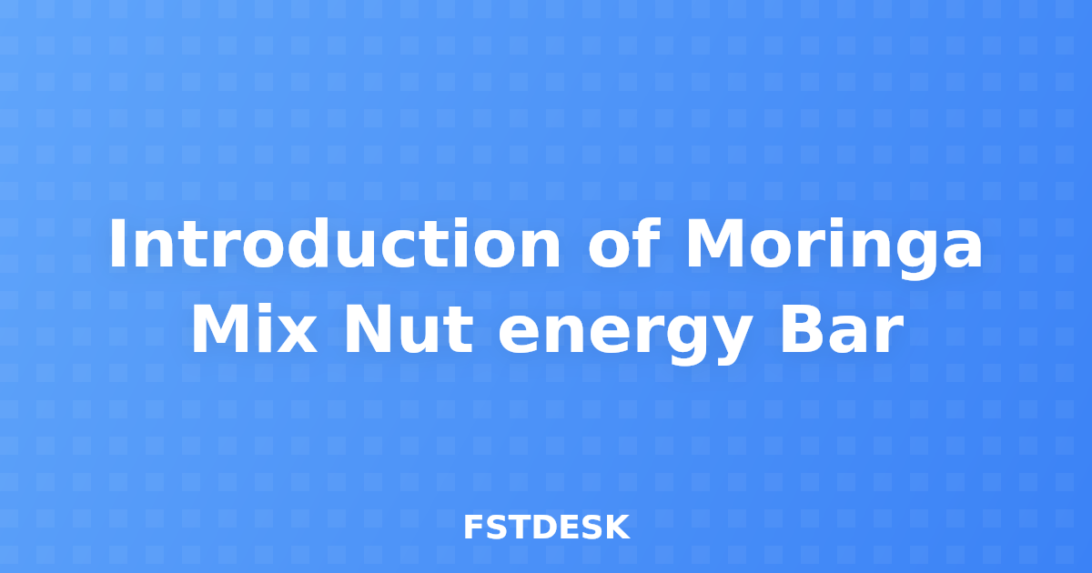 Introduction of Moringa Mix Nut energy Bar