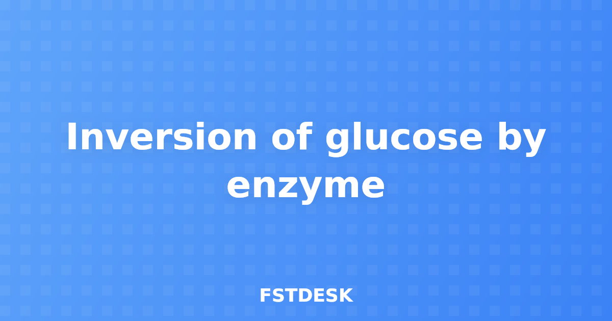 Inversion of glucose by enzyme