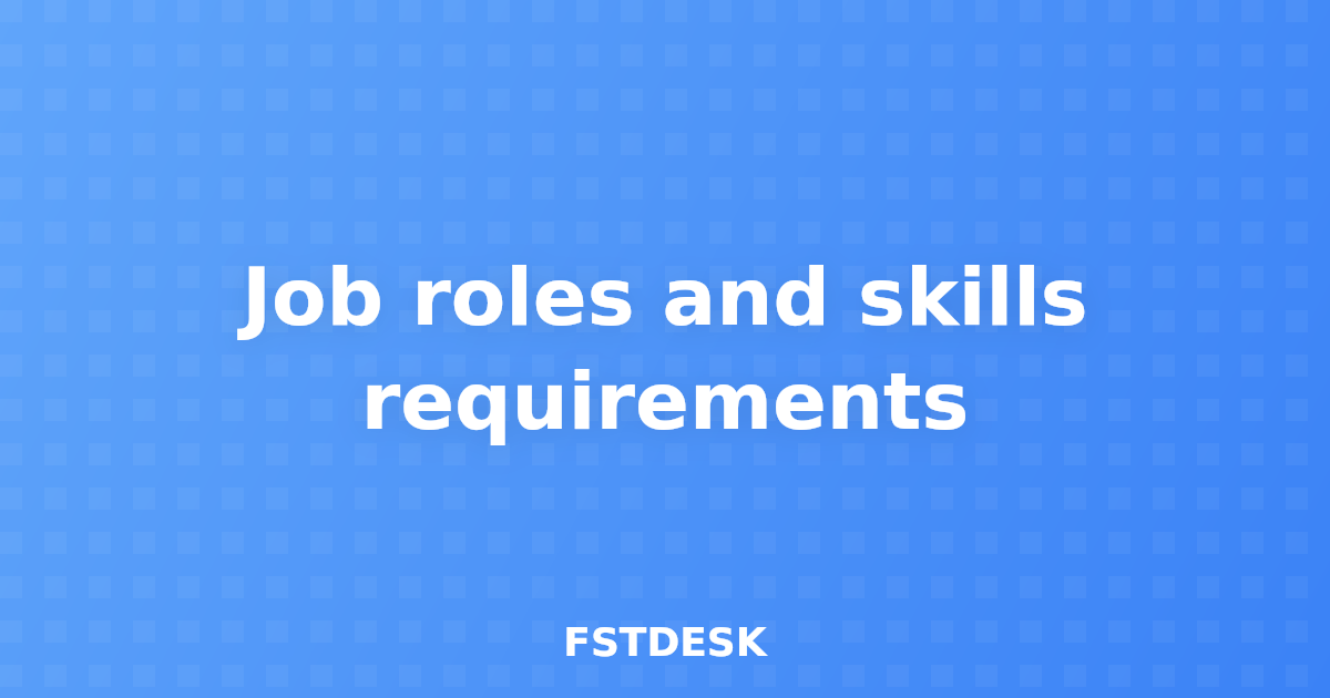 Job roles and skills requirements