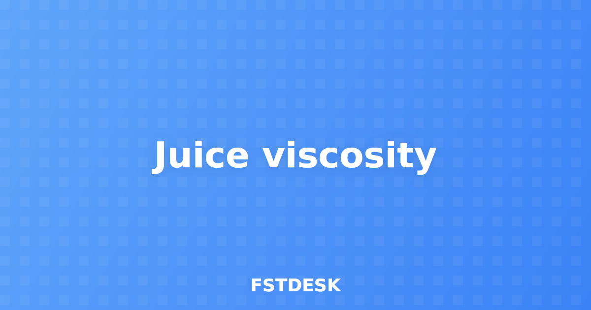 Juice viscosity