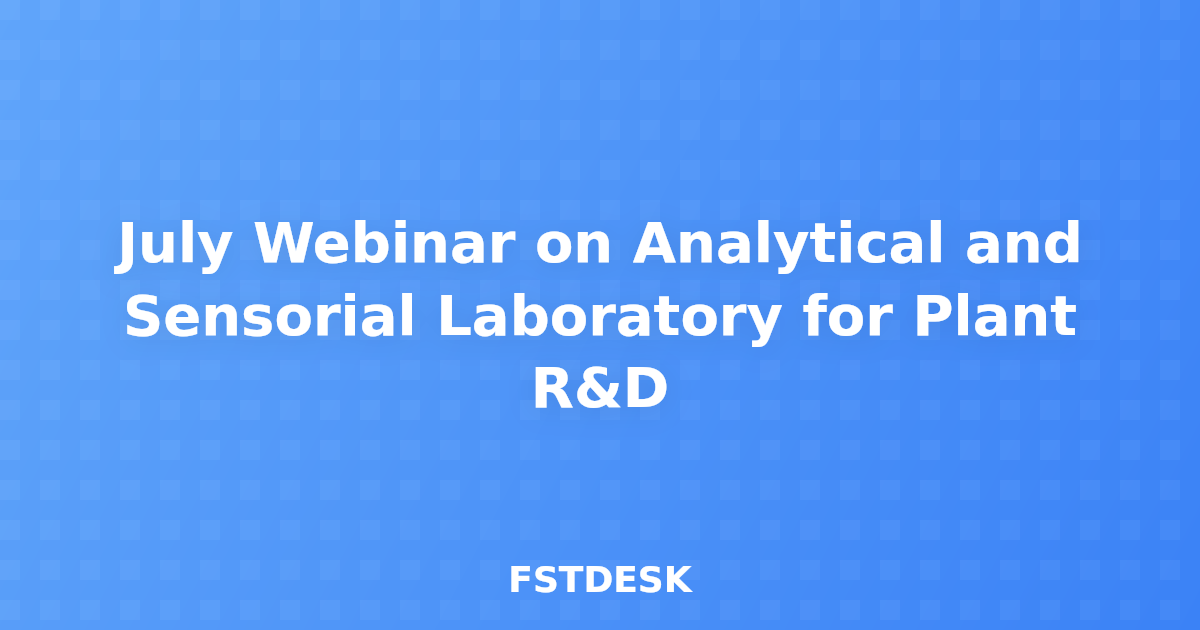 July Webinar on Analytical and Sensorial Laboratory for Plant R&D
