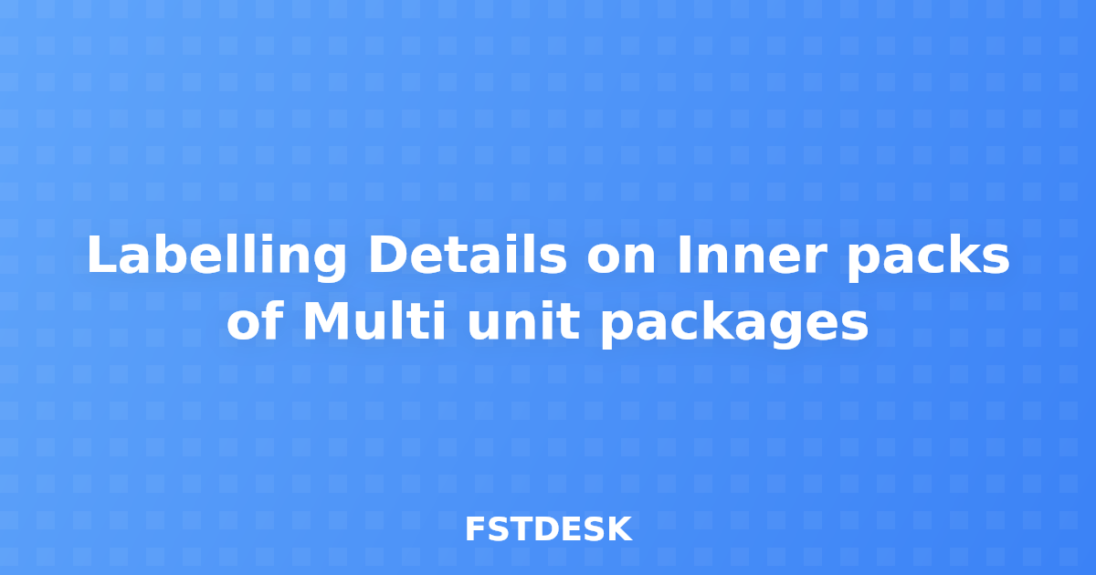 Labelling Details on Inner packs of Multi unit packages