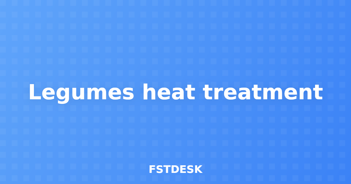 Legumes heat treatment